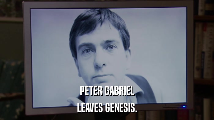 PETER GABRIEL LEAVES GENESIS. 