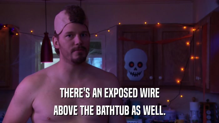 THERE'S AN EXPOSED WIRE ABOVE THE BATHTUB AS WELL. 