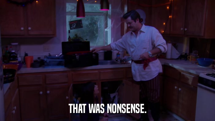 THAT WAS NONSENSE.  