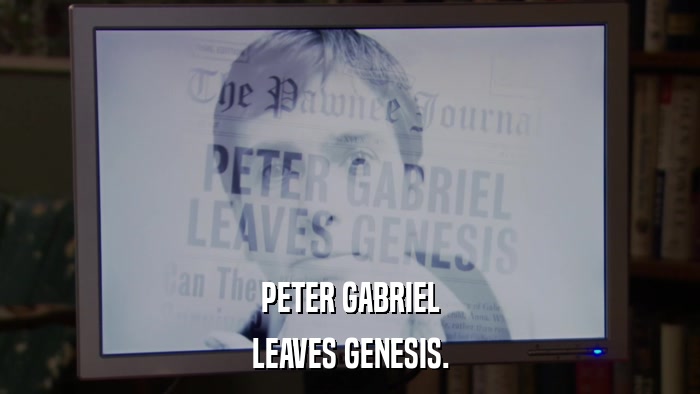 PETER GABRIEL LEAVES GENESIS. 