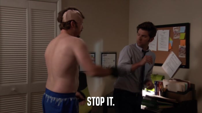STOP IT.  