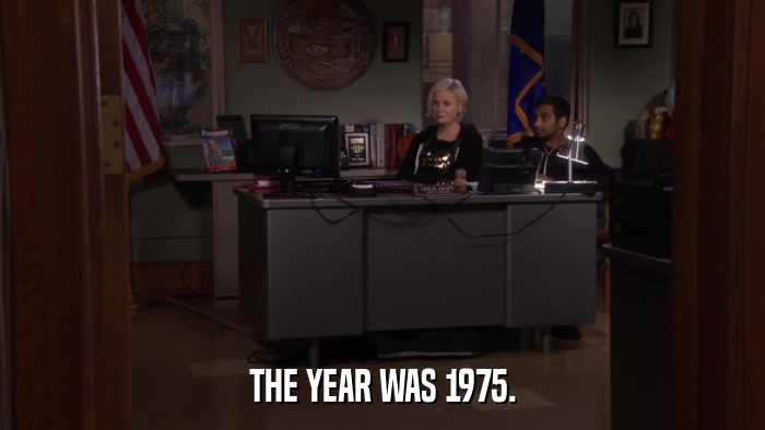 THE YEAR WAS 1975.  