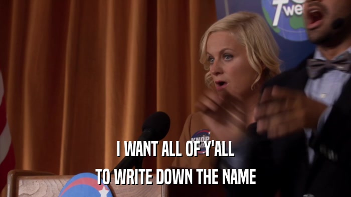 I WANT ALL OF Y'ALL TO WRITE DOWN THE NAME 