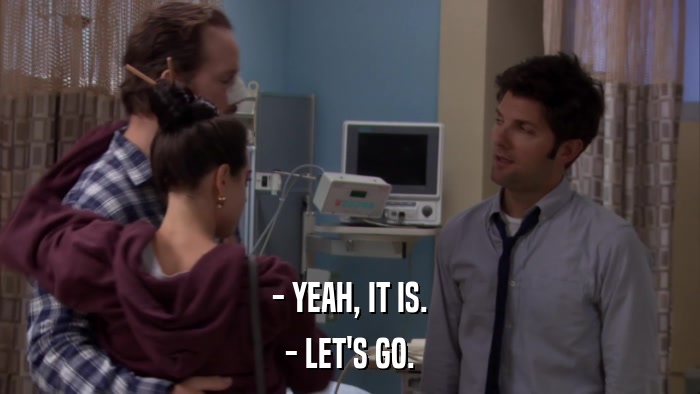 - YEAH, IT IS. - LET'S GO. 