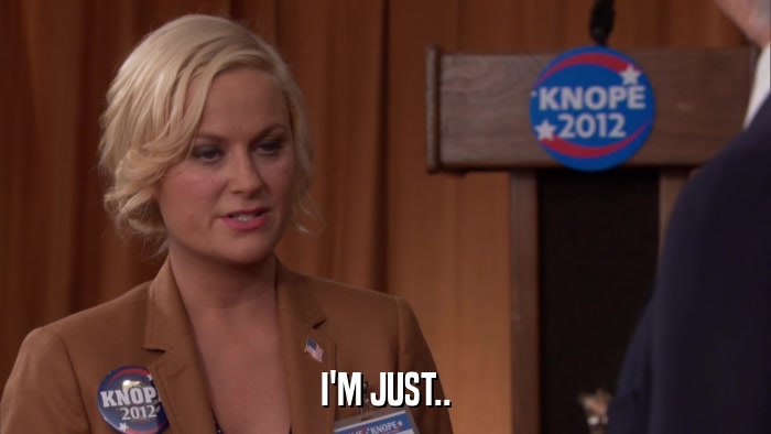 I'M JUST..  
