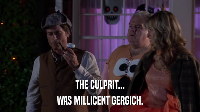 THE CULPRIT... WAS MILLICENT GERGICH. 
