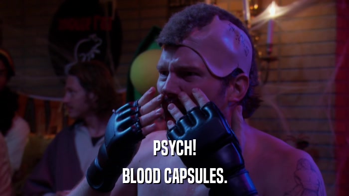 PSYCH! BLOOD CAPSULES. 