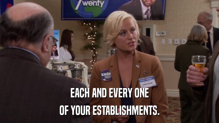 EACH AND EVERY ONE OF YOUR ESTABLISHMENTS. 