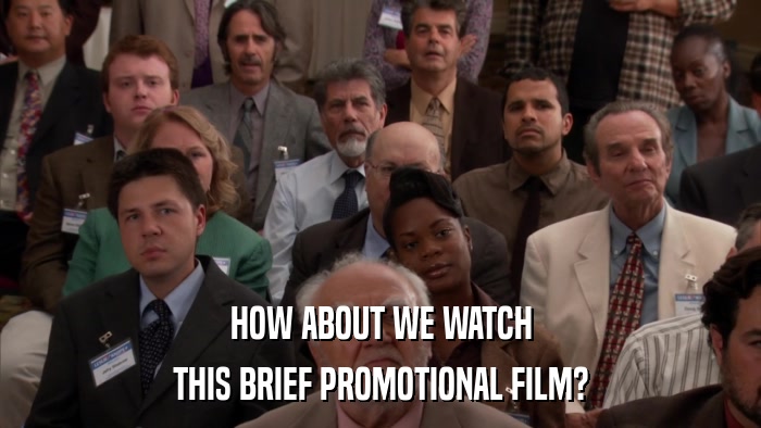HOW ABOUT WE WATCH THIS BRIEF PROMOTIONAL FILM? 