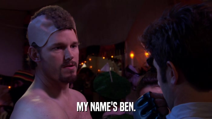 MY NAME'S BEN.  