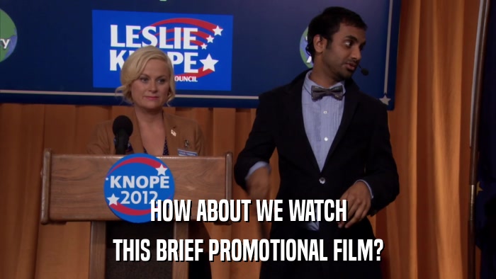 HOW ABOUT WE WATCH THIS BRIEF PROMOTIONAL FILM? 