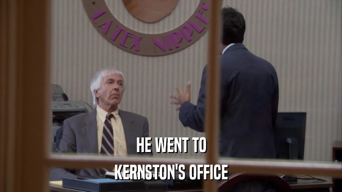 HE WENT TO KERNSTON'S OFFICE 