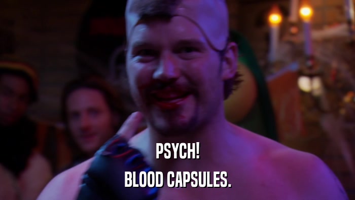 PSYCH! BLOOD CAPSULES. 