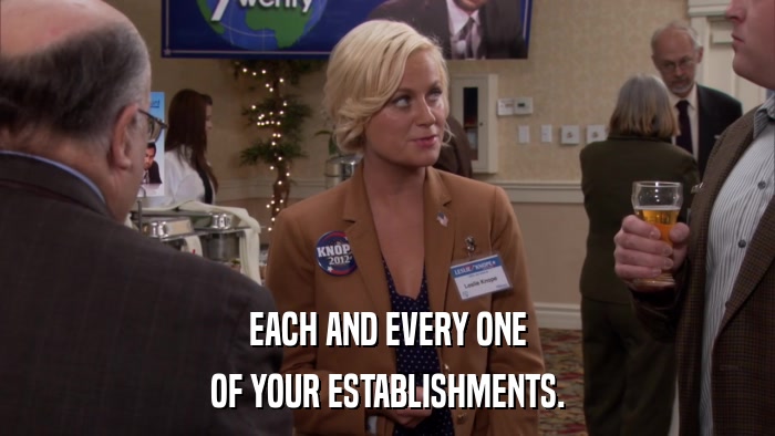 EACH AND EVERY ONE OF YOUR ESTABLISHMENTS. 
