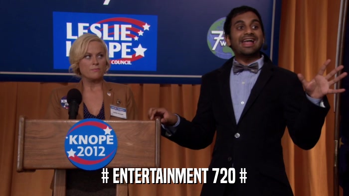 # ENTERTAINMENT 720 #  