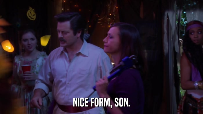 NICE FORM, SON.  