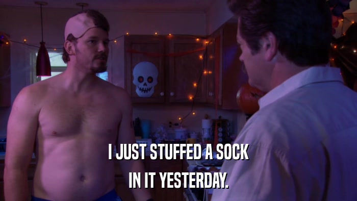 I JUST STUFFED A SOCK IN IT YESTERDAY. 