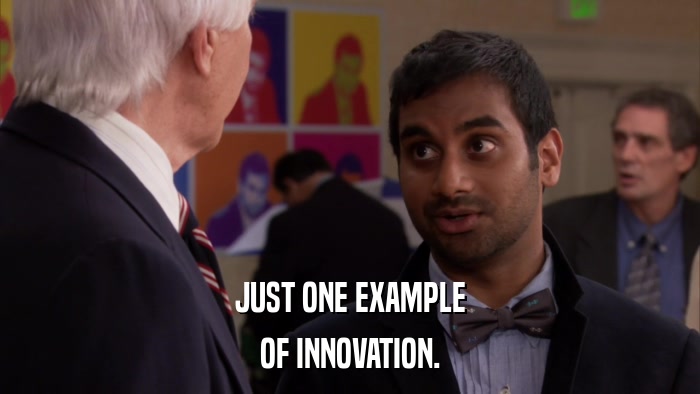 JUST ONE EXAMPLE OF INNOVATION. 
