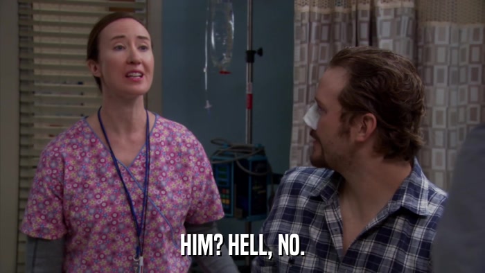 HIM? HELL, NO.  