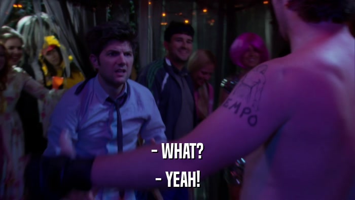 - WHAT? - YEAH! 