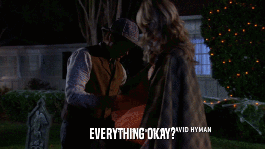 EVERYTHING OKAY?  