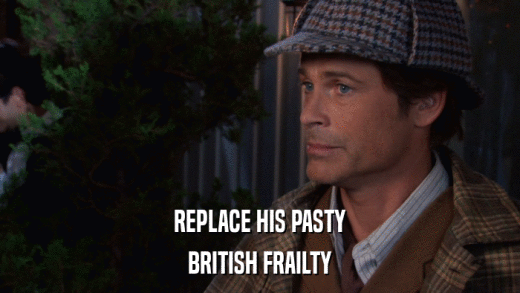 REPLACE HIS PASTY BRITISH FRAILTY 
