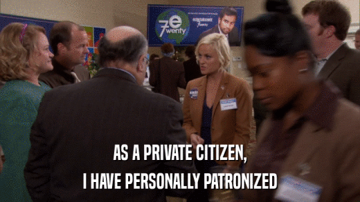 AS A PRIVATE CITIZEN, I HAVE PERSONALLY PATRONIZED 