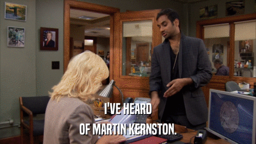 I'VE HEARD OF MARTIN KERNSTON. 