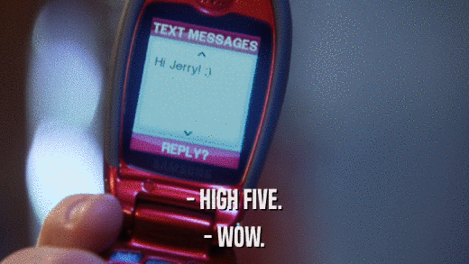 - HIGH FIVE. - WOW. 