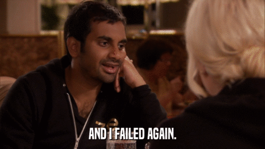 AND I FAILED AGAIN.  