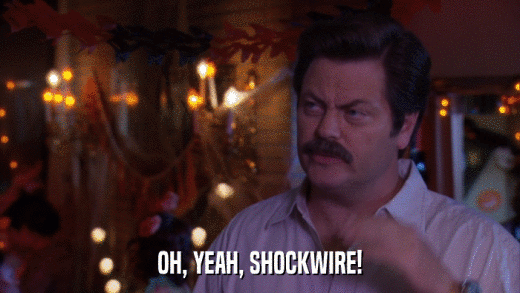 OH, YEAH, SHOCKWIRE!  