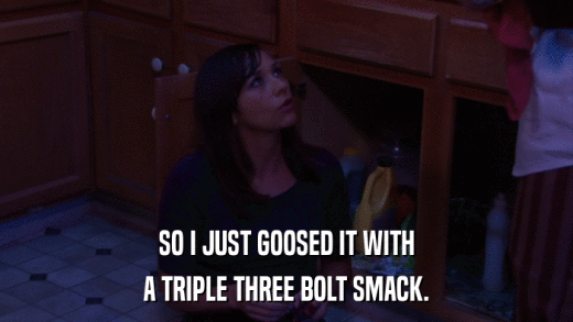 SO I JUST GOOSED IT WITH A TRIPLE THREE BOLT SMACK. 