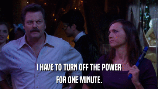 I HAVE TO TURN OFF THE POWER FOR ONE MINUTE. 