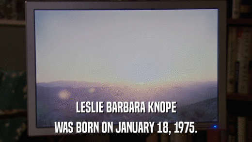 LESLIE BARBARA KNOPE WAS BORN ON JANUARY 18, 1975. 