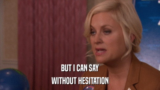 BUT I CAN SAY WITHOUT HESITATION 