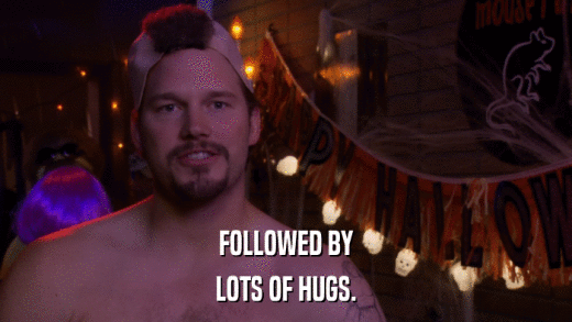 FOLLOWED BY LOTS OF HUGS. 