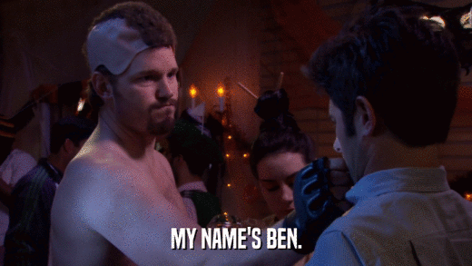 MY NAME'S BEN.  