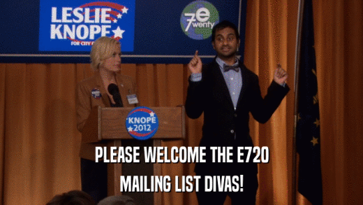PLEASE WELCOME THE E720 MAILING LIST DIVAS! 