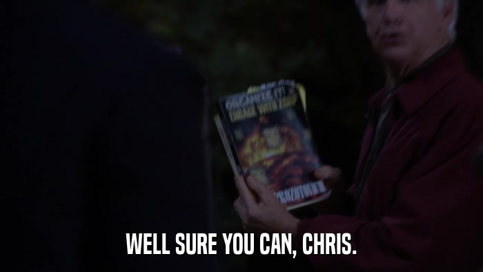 WELL SURE YOU CAN, CHRIS.  
