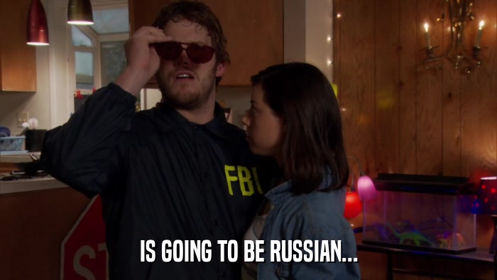 IS GOING TO BE RUSSIAN...  