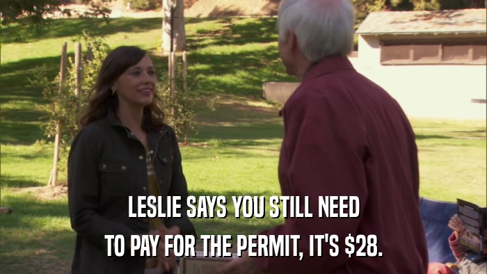 LESLIE SAYS YOU STILL NEED TO PAY FOR THE PERMIT, IT'S $28. 