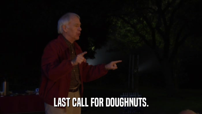LAST CALL FOR DOUGHNUTS.  