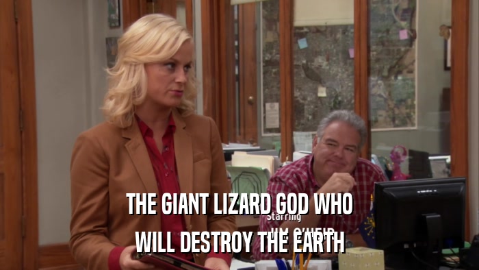 THE GIANT LIZARD GOD WHO WILL DESTROY THE EARTH 