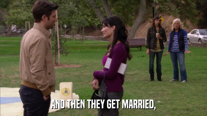 AND THEN THEY GET MARRIED,  