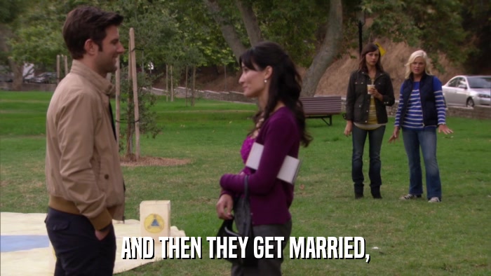 AND THEN THEY GET MARRIED,  