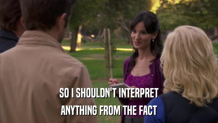 SO I SHOULDN'T INTERPRET ANYTHING FROM THE FACT 