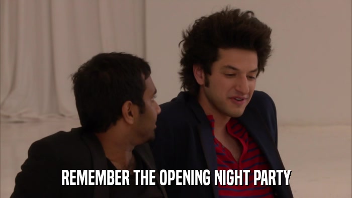 REMEMBER THE OPENING NIGHT PARTY  