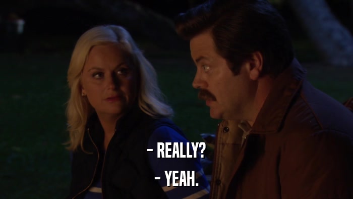 - REALLY? - YEAH. 