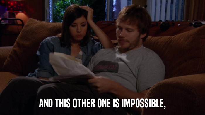 AND THIS OTHER ONE IS IMPOSSIBLE,  