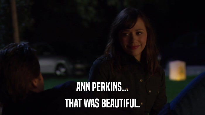 ANN PERKINS... THAT WAS BEAUTIFUL. 